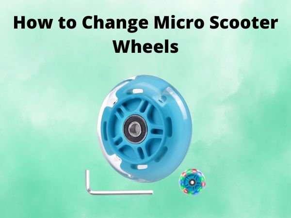 How to Change Micro Scooter Wheels