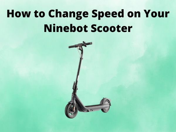 How to Change Speed on Your Ninebot Scooter