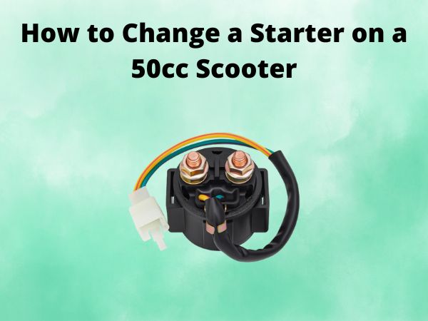 How to Change a Starter on a 50cc Scooter