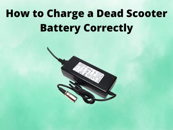 How to Charge a Dead Scooter Battery Correctly