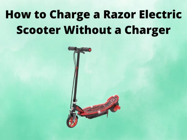 How to Charge a Razor Electric Scooter Without a Charger