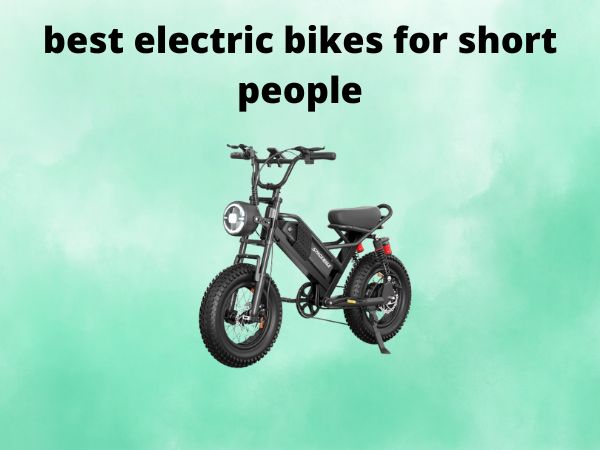 best electric bikes for short people