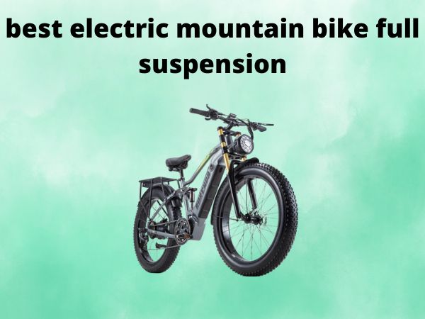 best electric mountain bike full suspension