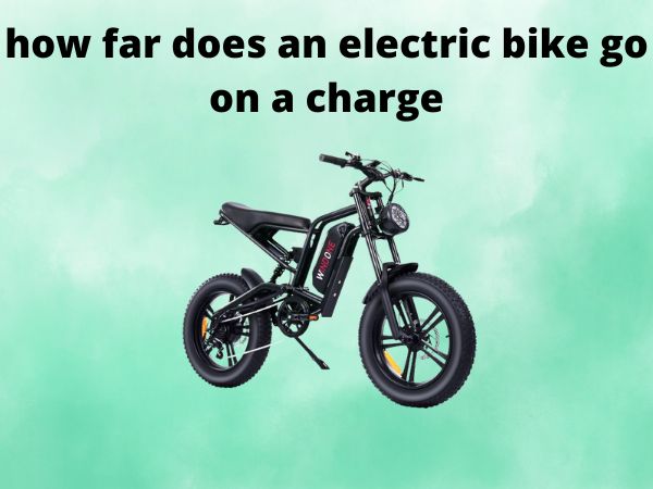 how far does an electric bike go on a charge