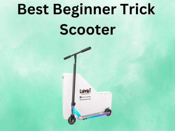 Best Beginner Trick Scooter