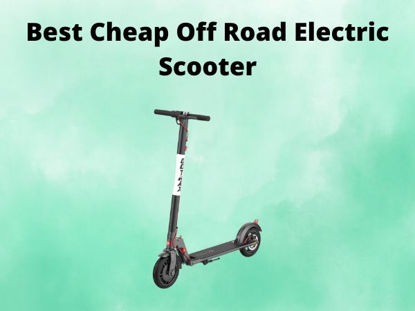 Best Cheap Off Road Electric Scooter