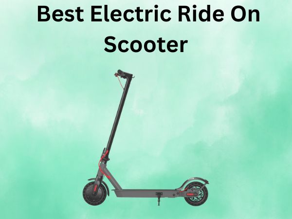 Best Electric Ride On Scooter