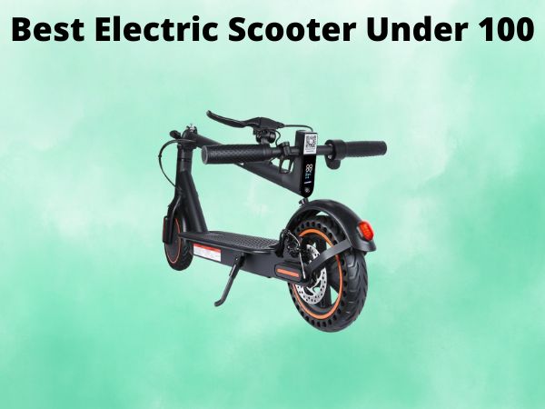 Best Electric Scooter Under 100