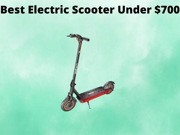 Best Electric Scooter Under $700
