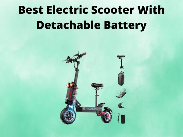 Best Electric Scooter With Detachable Battery