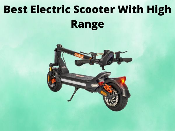 Best Electric Scooter With High Range