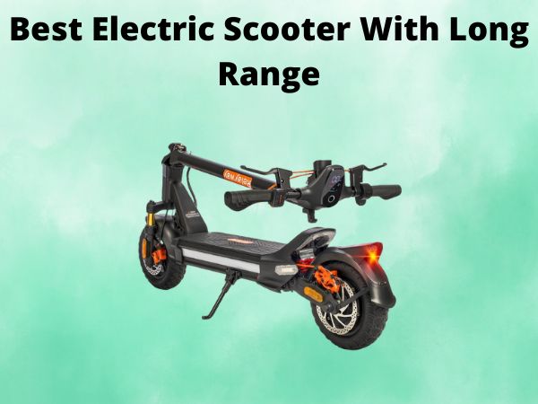 Best Electric Scooter With Long Range