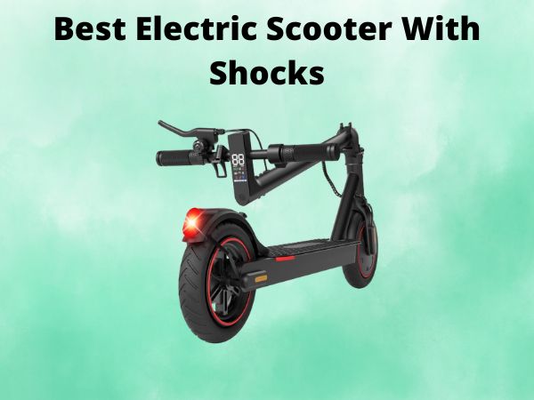 Best Electric Scooter With Shocks