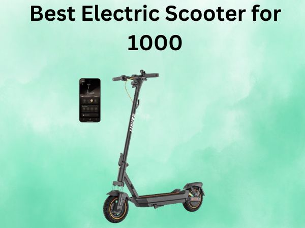 Best Electric Scooter for 1000