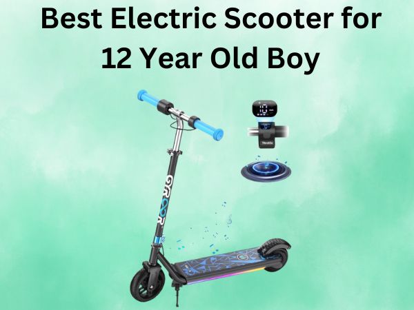Best Electric Scooter for 12 Year Old Boy