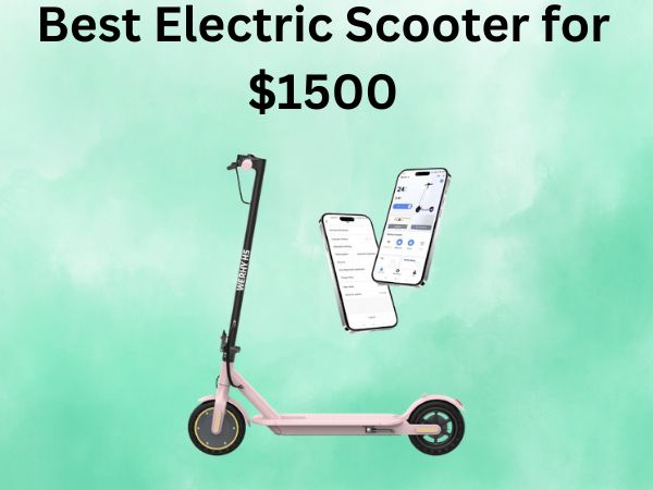 Best Electric Scooter for $1500
