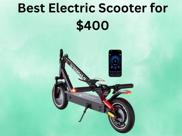 Best Electric Scooter for $400