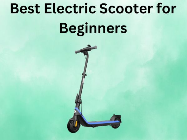 Best Electric Scooter for Beginners