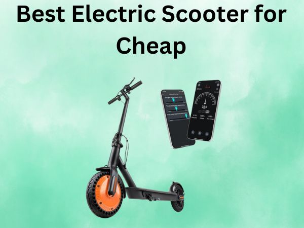 Best Electric Scooter for Cheap