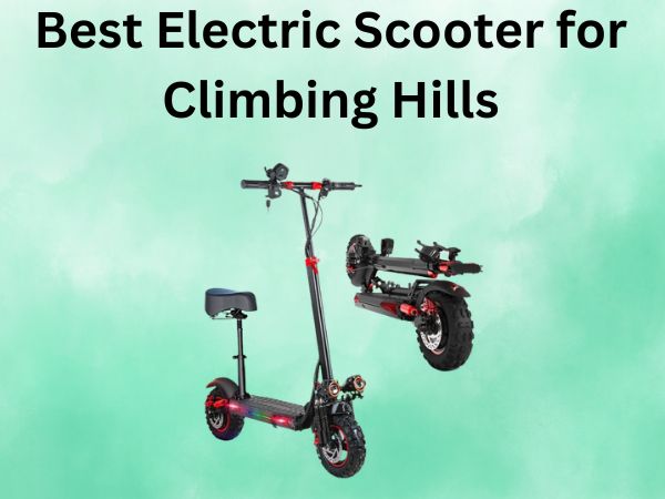 Best Electric Scooter for Climbing Hills
