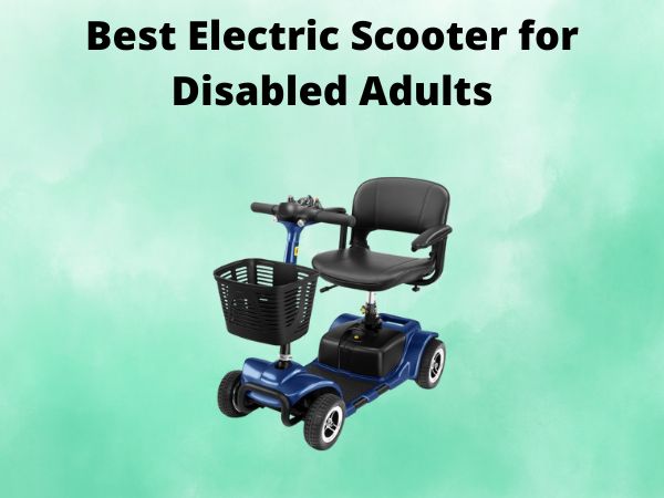 Best Electric Scooter for Disabled Adults