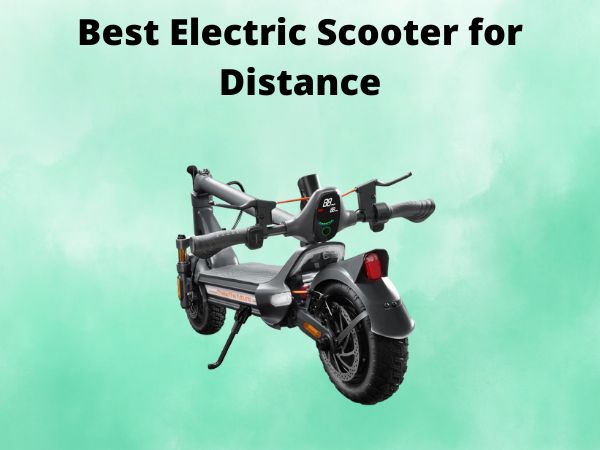 Best Electric Scooter for Distance