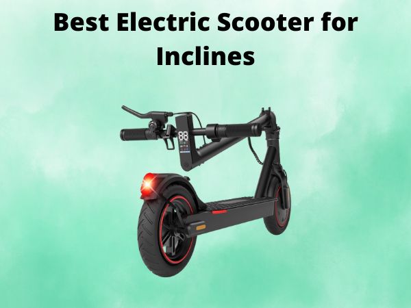 Best Electric Scooter for Inclines