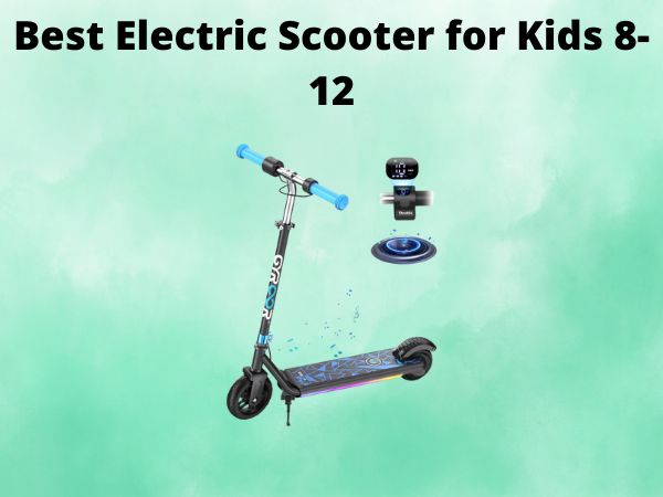 Best Electric Scooter for Kids 8-12