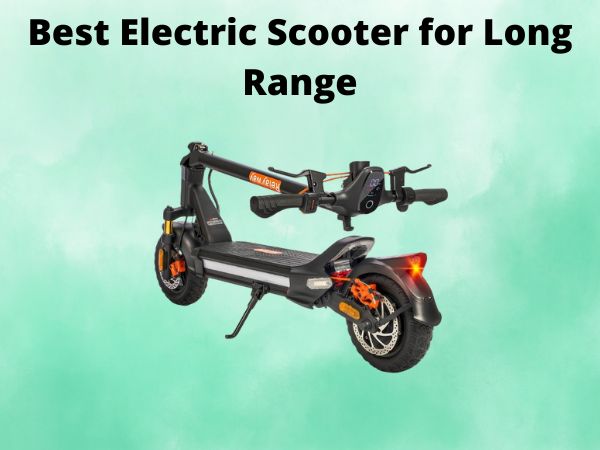 Best Electric Scooter for Long Range