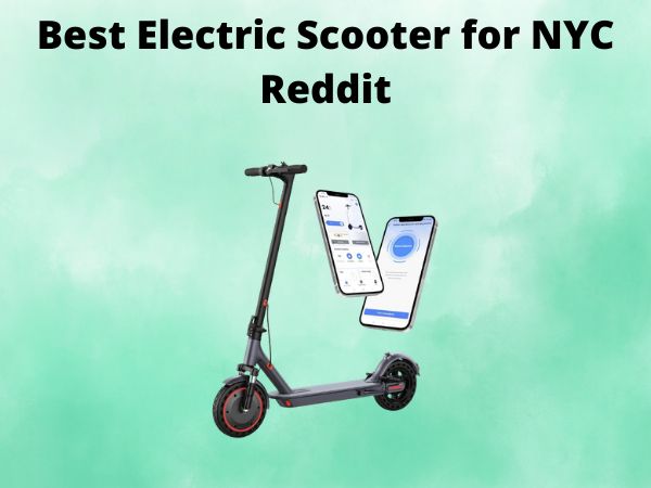 Best Electric Scooter for NYC Reddit