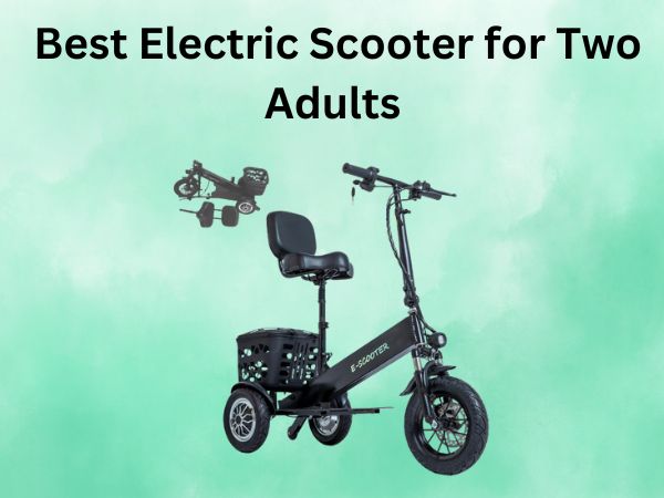 Best Electric Scooter for Two Adults