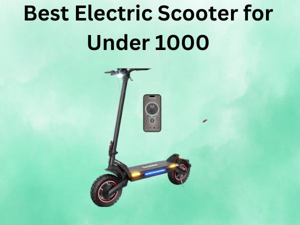 Best Electric Scooter for Under 1000