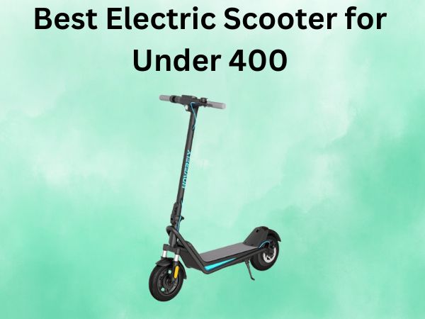 Best Electric Scooter for Under 400