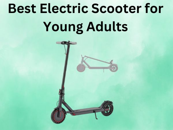 Best Electric Scooter for Young Adults