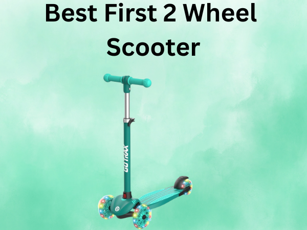 Best First 2 Wheel Scooter