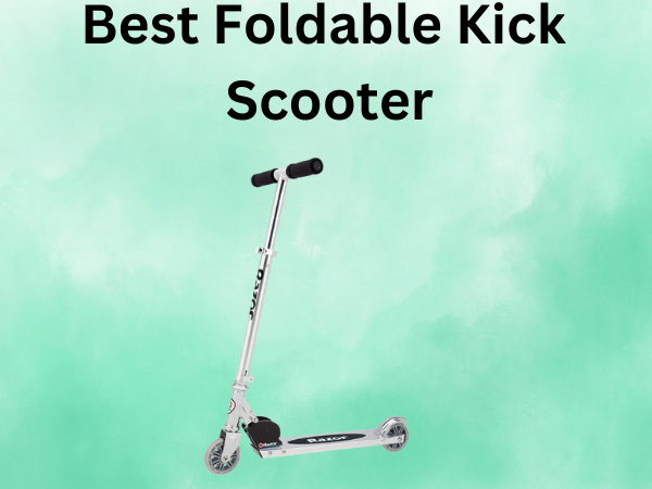 Best Foldable Kick Scooter