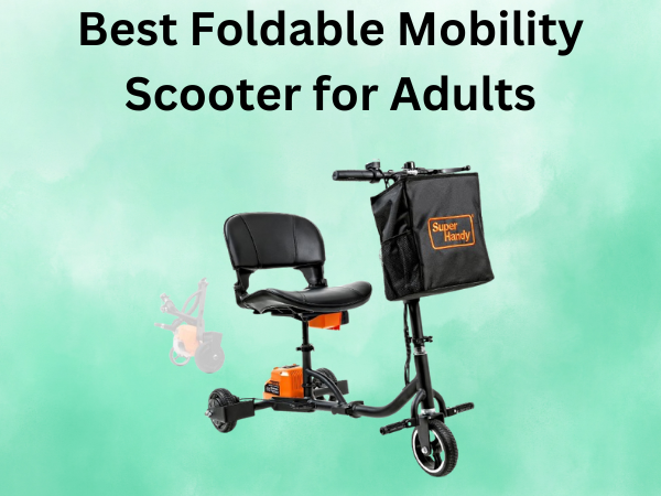 Best Foldable Mobility Scooter for Adults