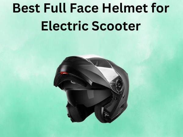 Best Full Face Helmet for Electric Scooter