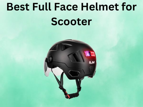 Best Full Face Helmet for Scooter
