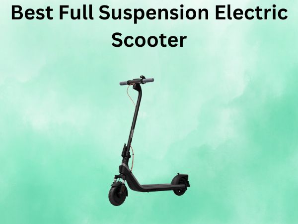 Best Full Suspension Electric Scooter
