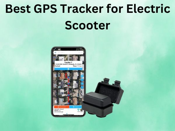 Best GPS Tracker for Electric Scooter