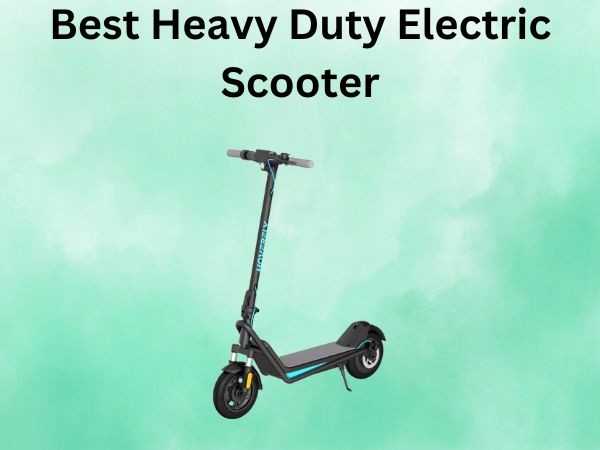 Best Heavy Duty Electric Scooter