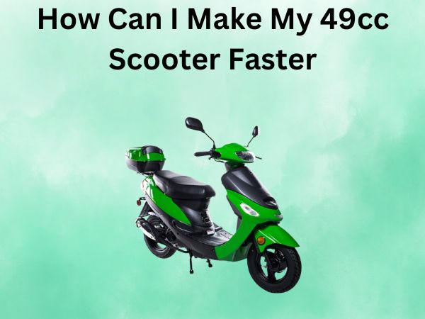 How Can I Make My 49cc Scooter Faster