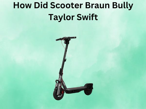 How Did Scooter Braun Bully Taylor Swift