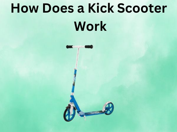 How Does a Kick Scooter Work