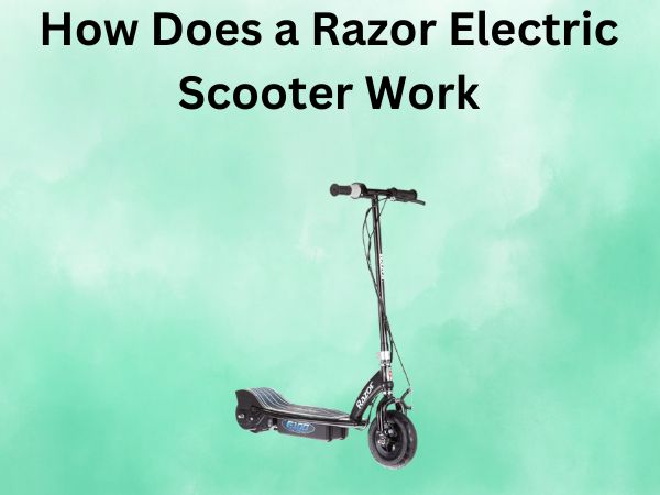 How Does a Razor Electric Scooter Work