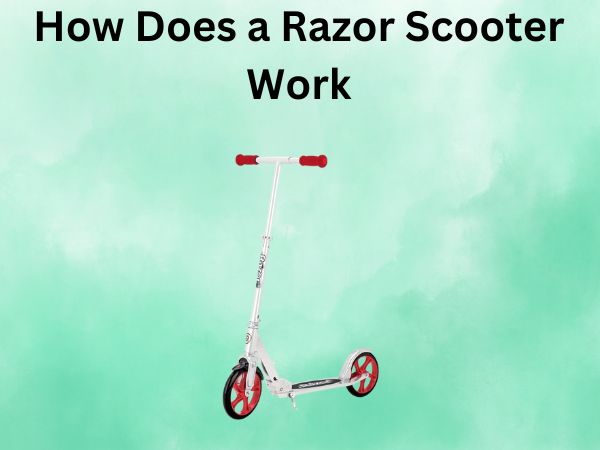 How Does a Razor Scooter Work