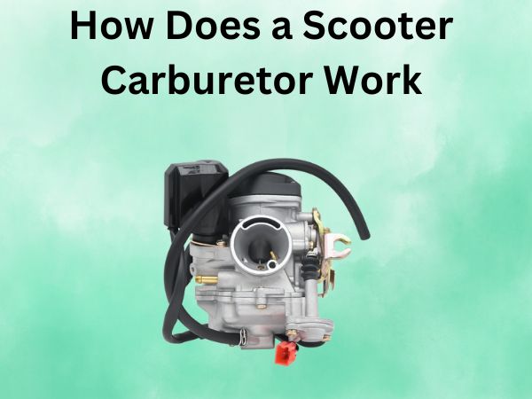 How Does a Scooter Carburetor Work