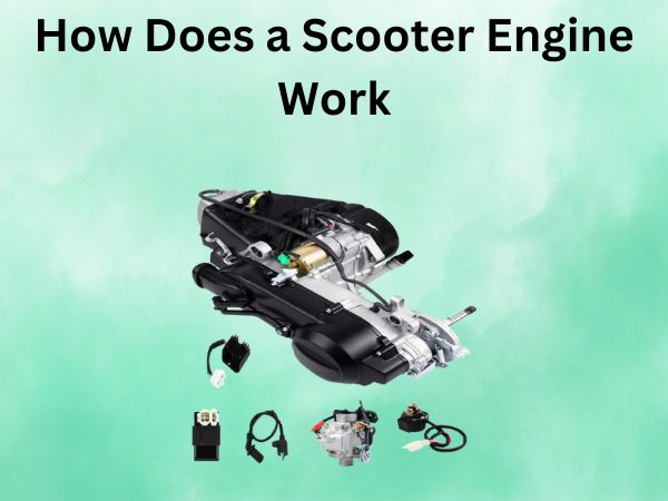 How Does a Scooter Engine Work