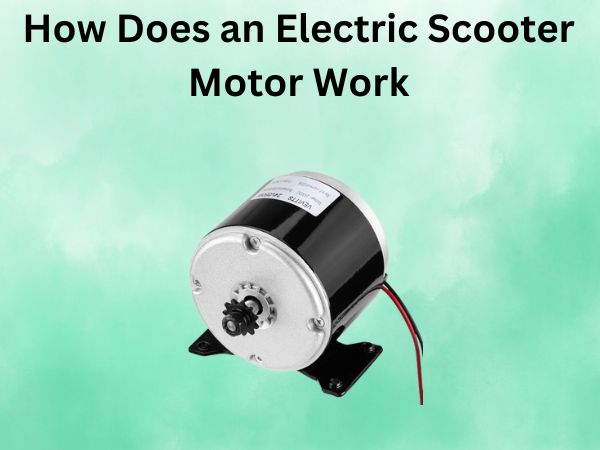 How Does an Electric Scooter Motor Work